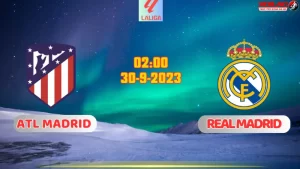 Nhận định bóng đá Atletico Madrid vs Real Madrid 02h00 ngày 30/9